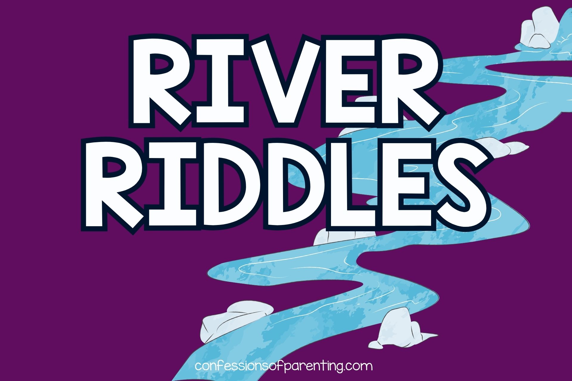 RIVER RIDDLES